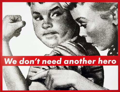 Barbara Kruger, Untitled (We don't need another hero), 1987.